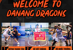 Danang Dragons hoàn thiện bộ khung đội hình với ba nội binh trẻ có "CV" đầy ấn tượng