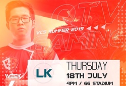 VCS mùa hè 2019 vòng 7: QG vs LK - 16h00 ngày 18/07