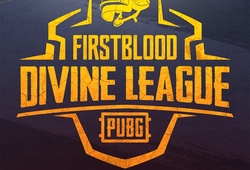 Trực tiếp vòng Master PUBG FirstBlood Divine League (FDL) - 18h00 ngày 25/07