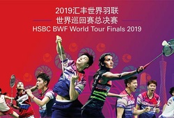 Lịch thi đấu giải cầu lông World Tour Finals 2019