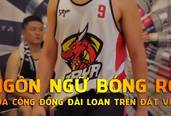 Ngôn ngữ bóng rổ của cộng đồng người Đài Loan trên đất Việt