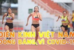 Điền kinh Việt Nam tạm thời "đóng băng" vì COVID-19