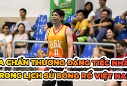 Ca chấn thương đáng tiếc nhất trong lịch sử bóng rổ Việt Nam
