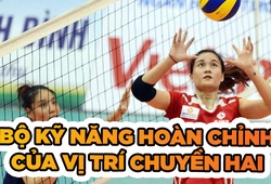 Bộ kỹ năng hoàn chỉnh của vị trí chuyền hai trong bóng chuyền