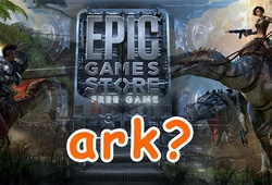 Epic Games và "cú lừa"ARK: Survival Evolved free