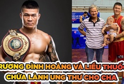 Trương Đình Hoàng: "Liều thuốc Boxing đã chữa ung thư cho bố tôi"