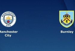 Nhận định tỷ lệ cược kèo bóng đá tài xỉu trận: Man City vs Burnley