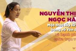 Nguyễn Thị Ngọc Hà – một thời lẫy lừng bóng rổ Yên Bái và hạnh phúc chưa trọn vẹn