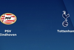 Nhận định tỷ lệ cược kèo bóng đá tài xỉu trận: PSV Eindhoven vs Tottenham