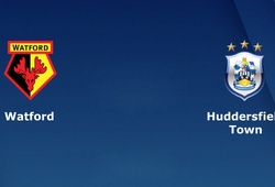 Nhận định tỷ lệ cược kèo bóng đá tài xỉu trận: Watford vs Huddersfield