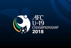 Lịch thi đấu U19 Châu Á 2018 - Phát sóng trực tiếp U19 Việt Nam trên VTV6  