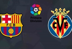 Nhận định tỷ lệ cược kèo bóng đá tài xỉu trận Barcelona vs Villarreal