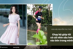 Hoa hậu Nguyễn Thu Thủy:  Chạy bộ giúp tôi có cái nhìn sâu hơn vào bên trong mình