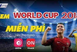 Xem FIFA World Cup 2018 chưa bao giờ dễ đến thế!