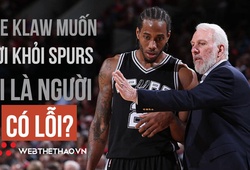 Mối quan hệ đổ vỡ giữa Kawhi Leonard và San Antonio Spurs: Ai là người có lỗi?