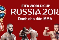 Xem World Cup kiểu MMA: Các đội tuyển World Cup 2018 được những võ sĩ nào đại diện?
