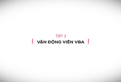 CẢM XÚC MÙA WORLD CUP | #3 | VẬN ĐỘNG VIÊN VBA