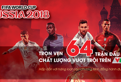 Trọn vẹn 64 trận đấu World Cup 2018 trên VTVcab