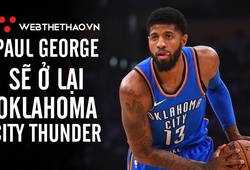 NÓNG: Mặc kệ Los Angeles Lakers, Paul George quyết định ở lại Oklahoma City Thunder