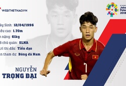 Thông tin tiền vệ Nguyễn Trọng Đại cùng U23 Việt Nam chuẩn bị ASIAD 2018