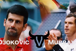 CK Madrid Open, Novak Djokovic - Andy Murray: Ngôi vương khó giữ