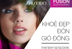 Hội thảo "Khỏe đẹp đón gió đông” cùng Fusion Bodyworks và Shiseido