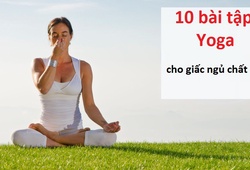 10 tư thế Yoga tuyệt vời để ngủ ngon