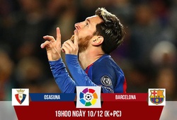 Osasuna - Barcelona: Sau kỷ lục, Messi vẫn ở trên đỉnh 