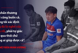 Trần Minh Vương: Bóng đá đã là nghề thì tự giác vượt qua khó khăn