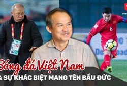 Bóng đá Việt Nam và sự khác biệt mang tên bầu Đức 