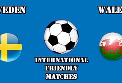 Trực tiếp giao hữu quốc tế: Thụy Điển vs Xứ Wales