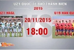 Trực tiếp U21 Báo Thanh Niên: U21 HAGL vs U19 Hàn Quốc 