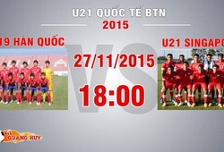 Trực tiếp U21 QT Báo Thanh Niên: U19 Hàn Quốc vs U21 Singapore