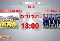 Trực tiếp U21 quốc tế Báo Thanh Niên: U21 Báo Thanh Niên vs U21 Thái Lan