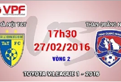 Trực tiếp vòng 2 V.League 2016: Hà Nội.T&T vs. Than Quảng Ninh