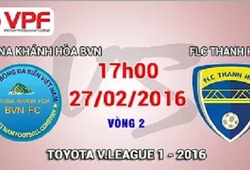 Trực tiếp vòng 2 V.League 2016: S.Khánh Hòa vs. FLC.Thanh Hóa