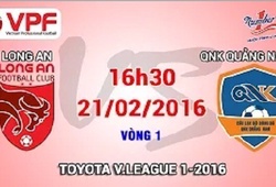Trực tiếp vòng 1 V.League 2016: Long An vs. QNK.Quảng Nam