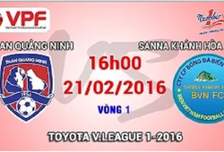 Trực tiếp vòng 1 V.League 2016: Than Quảng Ninh vs. Sanna Khánh Hòa BVN