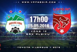 Trực tiếp vòng 10 V League: Hoàng Anh Gia Lai vs Long An