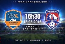 Trực tiếp vòng 10 V League: QNK Quảng Nam vs Than Quảng Ninh