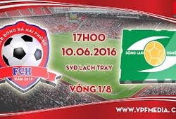 Trực tiếp vòng 1/8 Cup QG: Hải Phòng vs Sông Lam Nghệ An