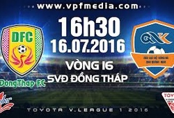 Trực tiếp vòng 16 V. League: Đồng Tháp vs QNK Quảng Nam