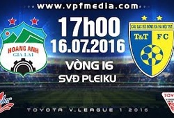 Trực tiếp vòng 16 V. League: HAGL vs Hà Nội T&T