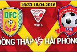 Trực tiếp vòng 6 V League: Đồng Tháp vs Hải Phòng