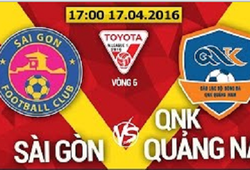 Trực tiếp vòng 6 V League: Sài Gòn FC vs QNK Quảng Nam