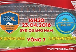 Trực tiếp vòng 7 V League: QNK Quảng Nam vs S.Khánh Hòa BVN