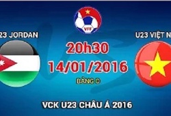 Trực tiếp VCK U23 châu Á: U23 Việt Nam vs U23 Jordan