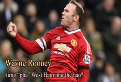 Rooney là "hung thần" của West Ham