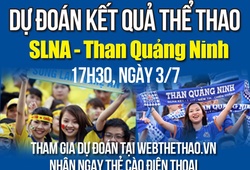 Dự đoán kết quả thể thao: SLNA vs Than Quảng Ninh