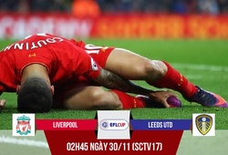 Liverpool - Leeds: Có cần nhung nhớ Coutinho?